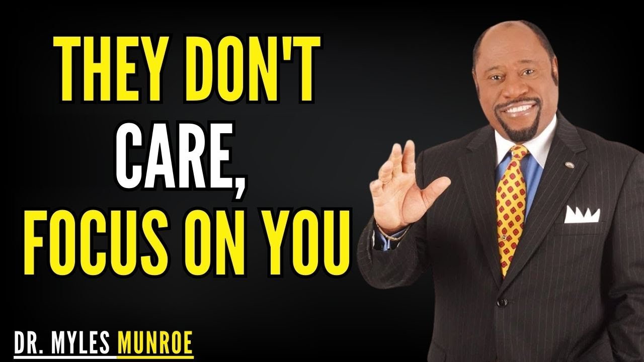 Stop Stressing About People Who Don’t Care Focus on yourself | Dr. Myles Munroe Motivation