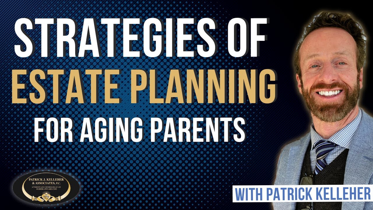 Strategies of Estate Planning for Aging Parents