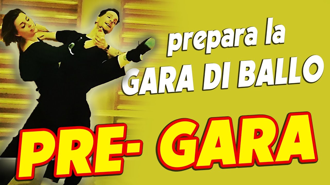 PREPARARE una GARA DI BALLO - Per ballerini di Danze Standard e Ballo Liscio C,B3,B2,B1,A,AS