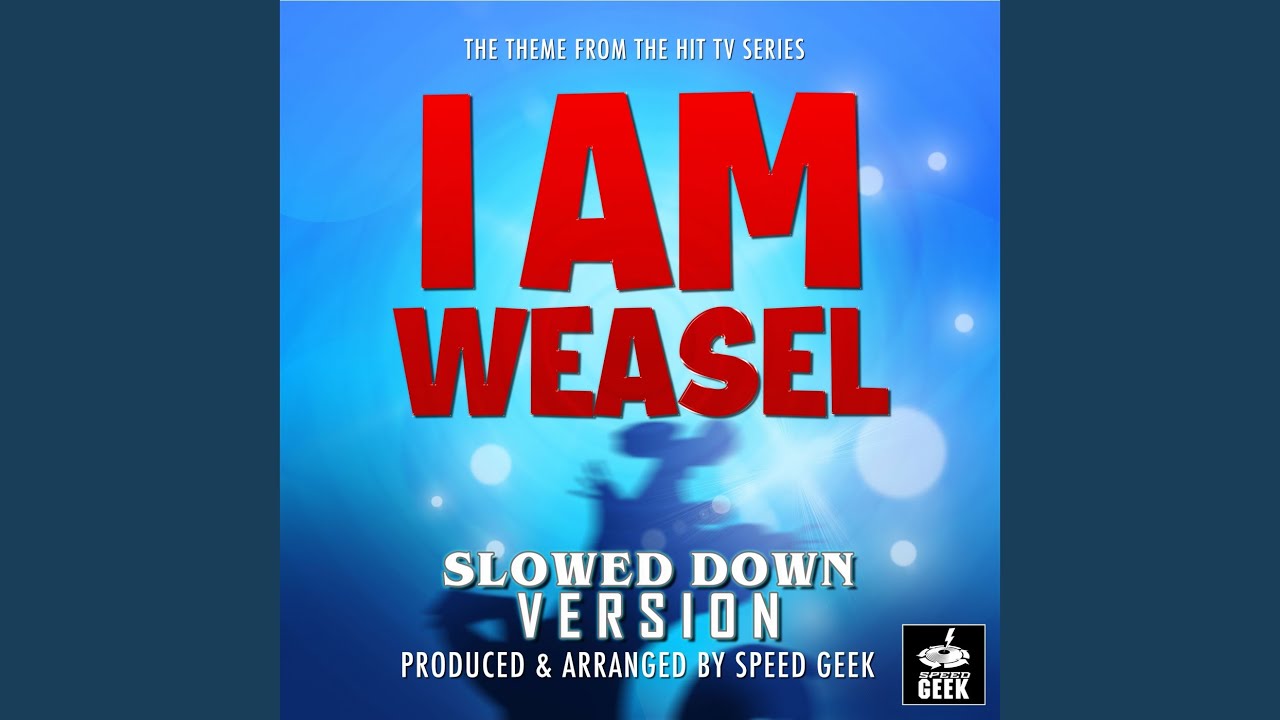I Am Weasel Main Theme (From ''I Am Weasel'') (Slowed Down Version)