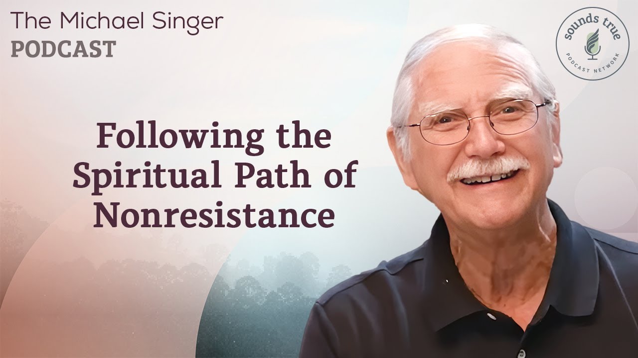 Following the Spiritual Path of Nonresistance | Michael Singer
