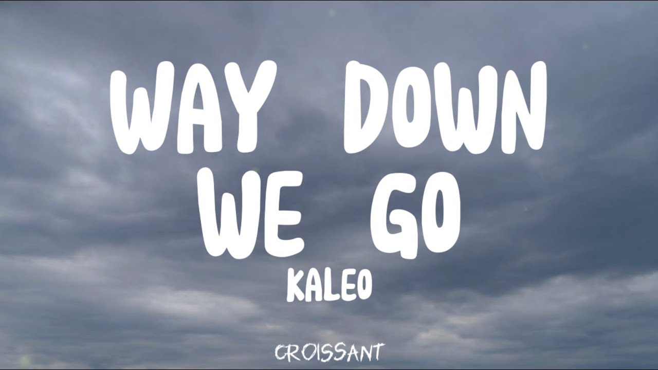 Kaleo - way down we go (lyrics)
