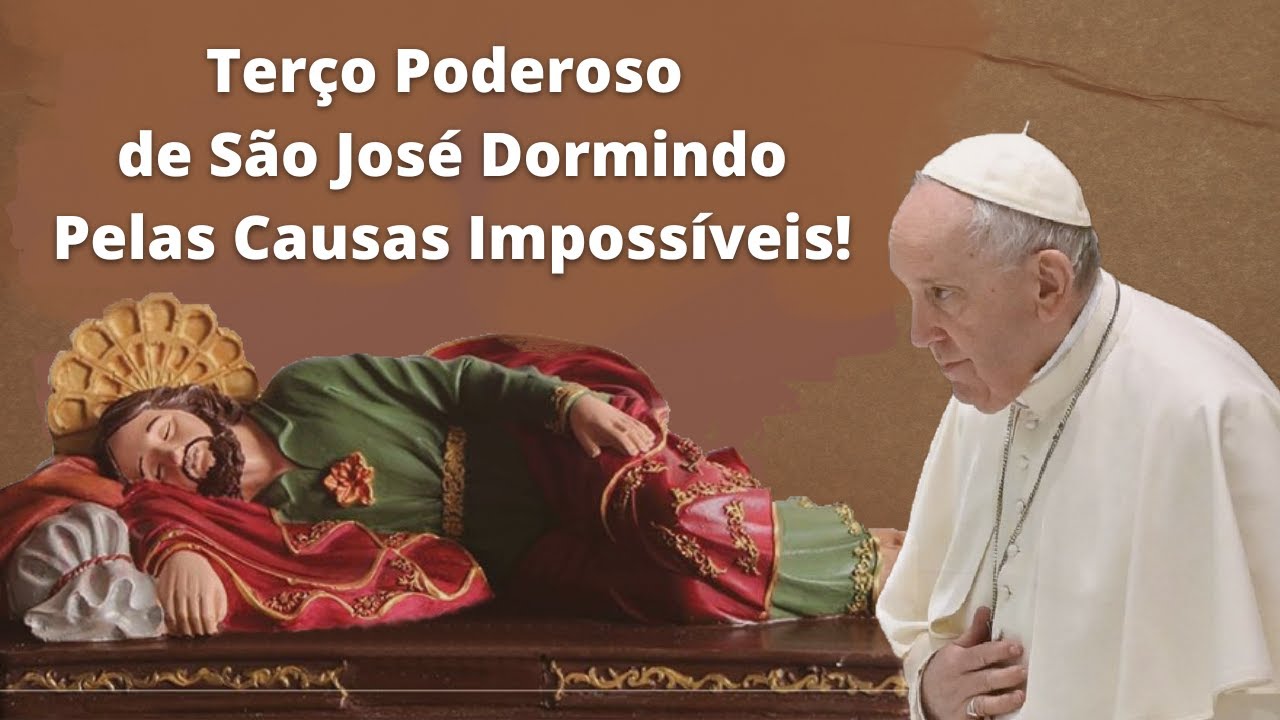 TERÇO PODEROSO DE SÃO JOSÉ DORMINDO PELAS CAUSAS IMPOSSÍVEIS