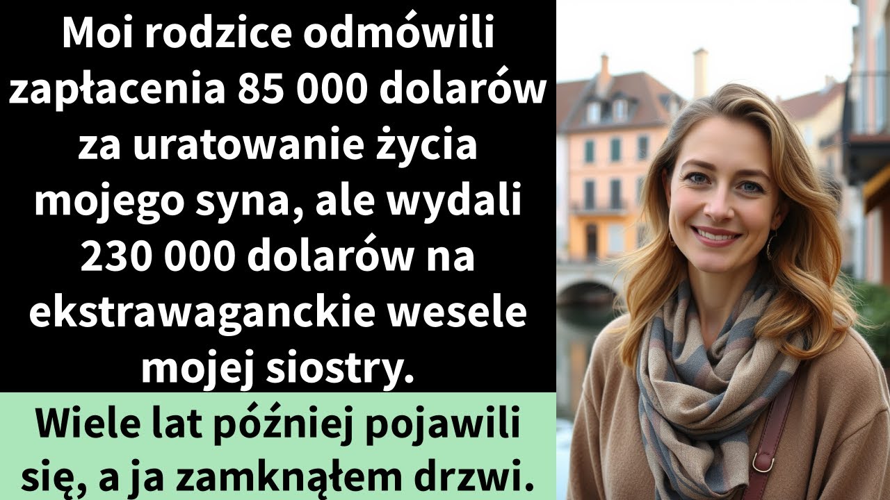 Moi rodzice odmówili zapłacenia 85 000 dolarów za uratowanie życia mojego syna,