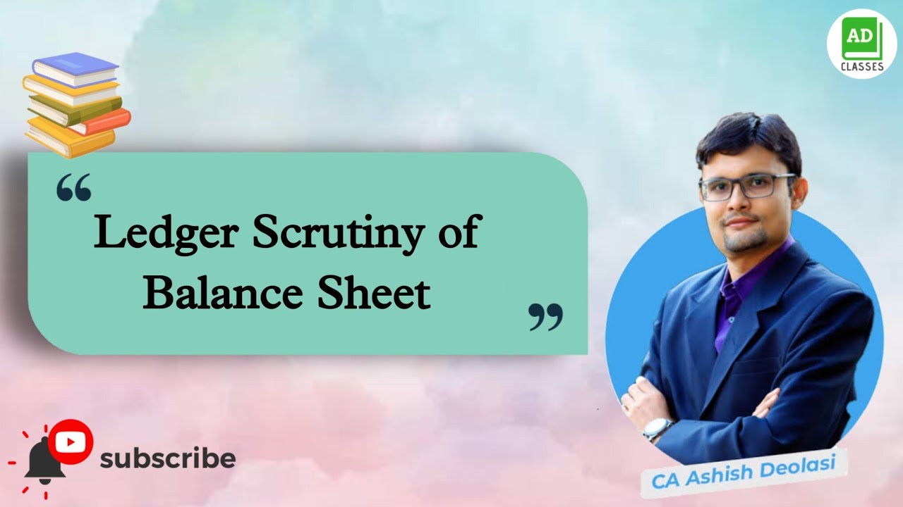 Ledger Scrutiny of Balance Sheet