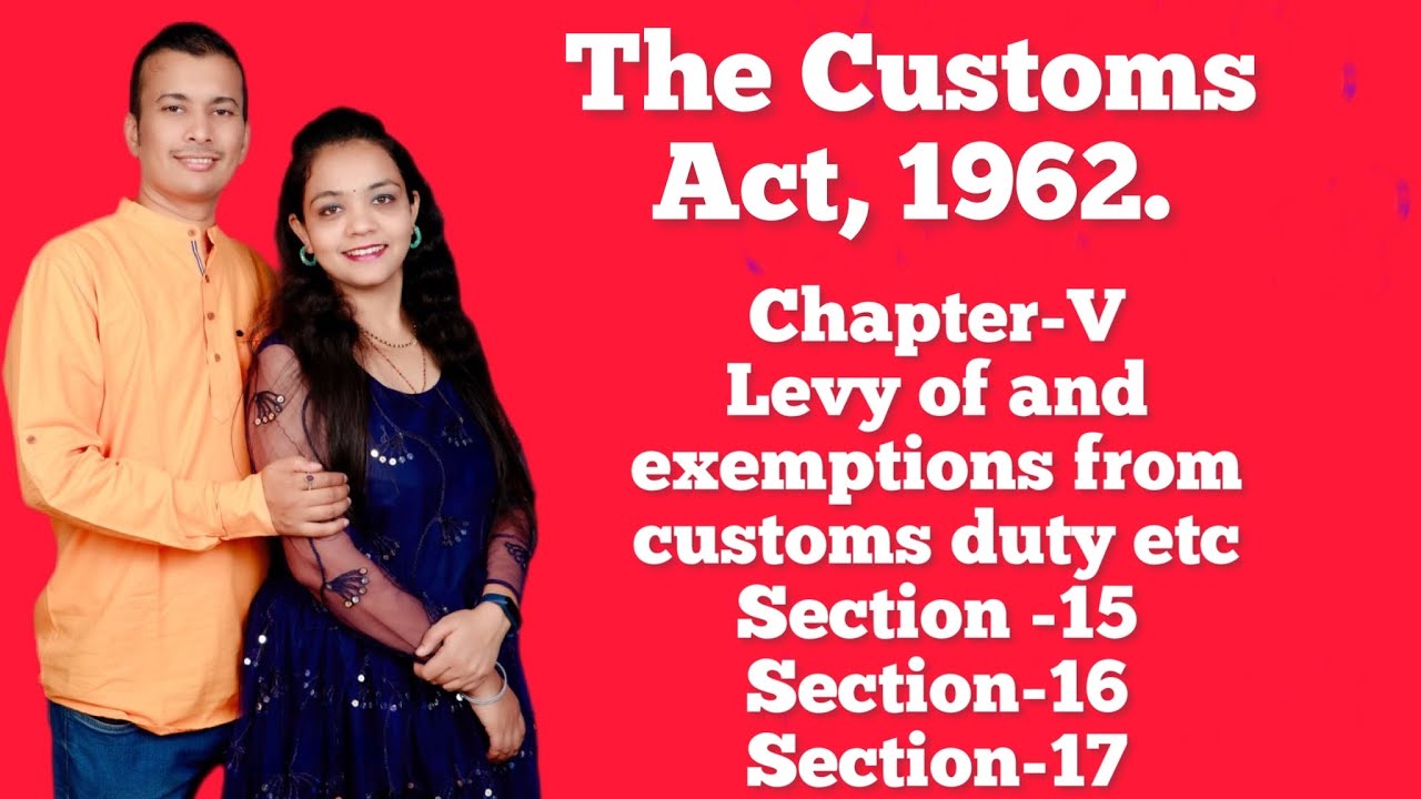 Customs act 1962 -Section 15,16,17 -Assessment of duty