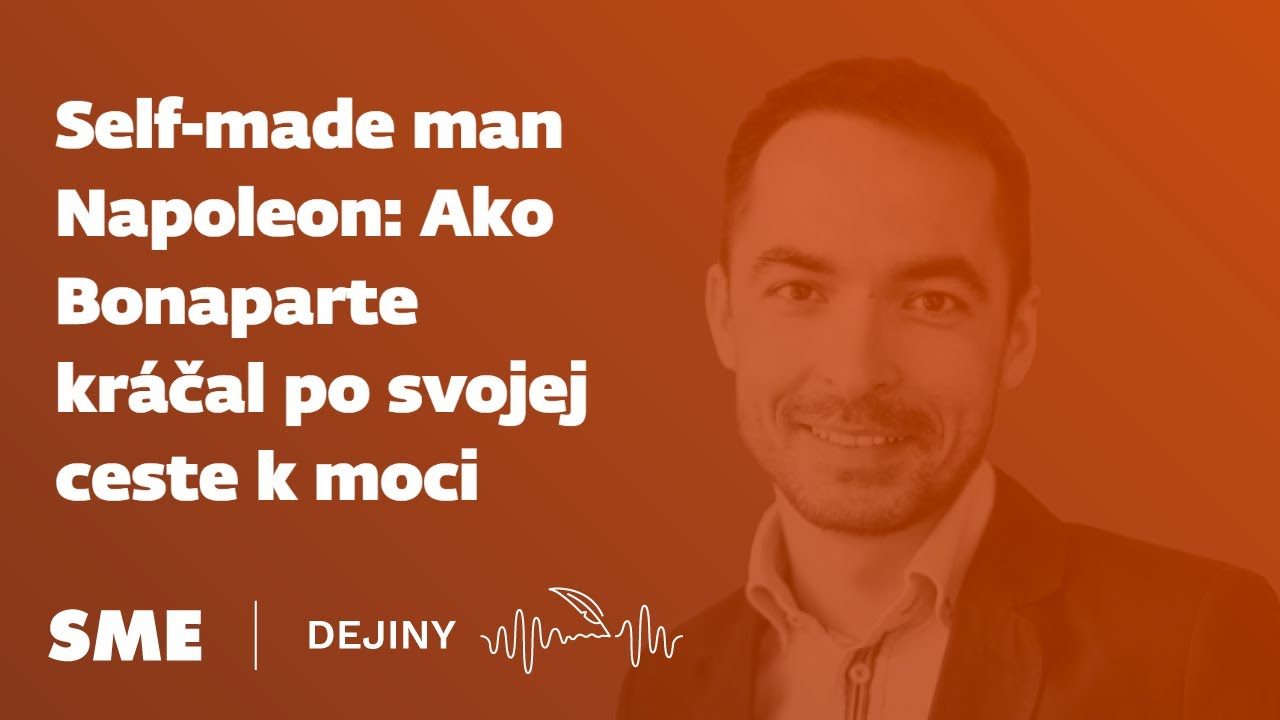 Self-made man Napoleon: Ako Bonaparte kráčal po svojej ceste k moci (podcast Dejiny)