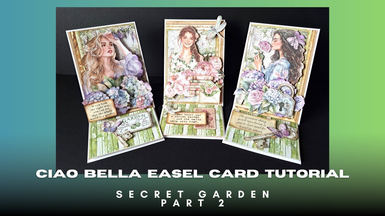 Ciao Bella Secret Garden Easel Cards Part 2