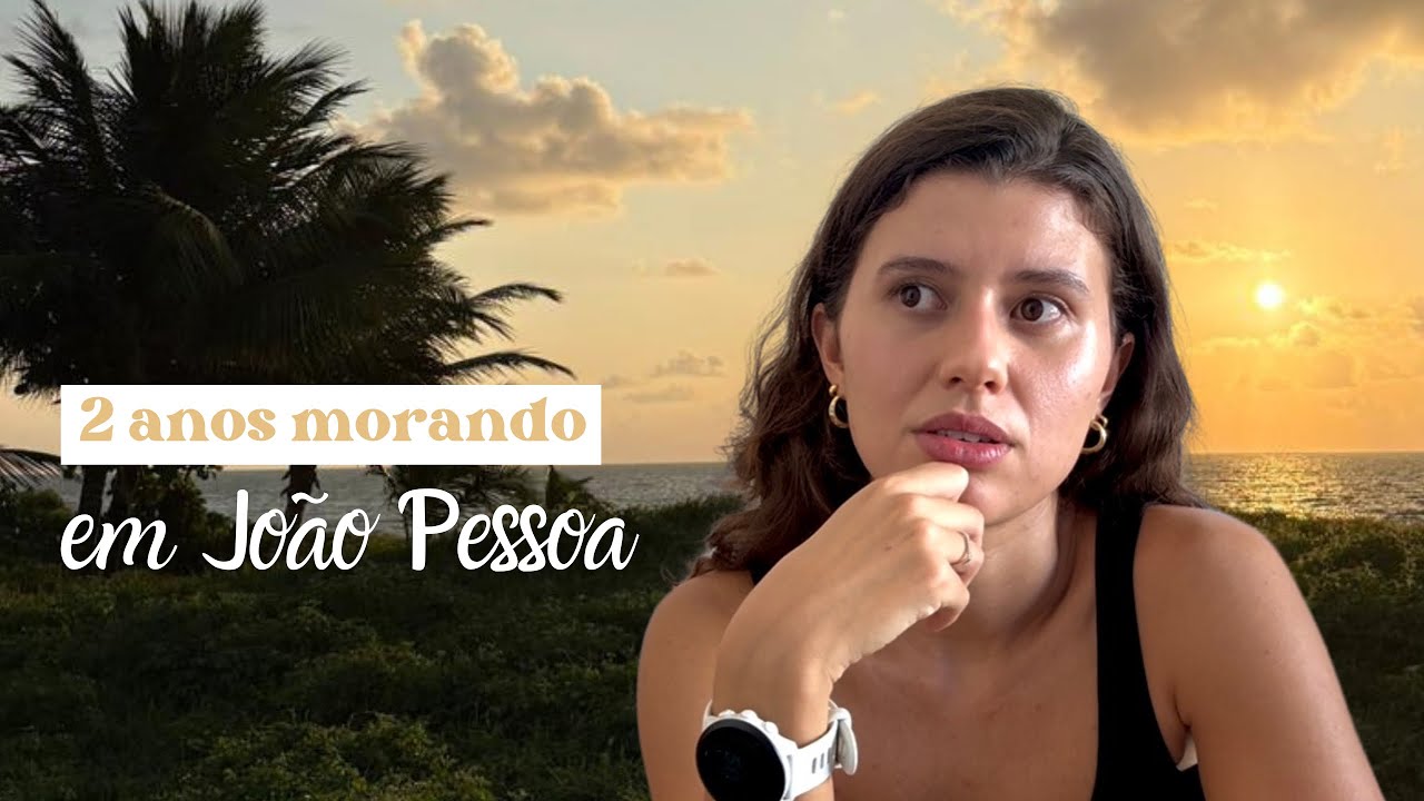 vale a pena morar em joão pessoa? | experiência, dicas e percepções (2025)