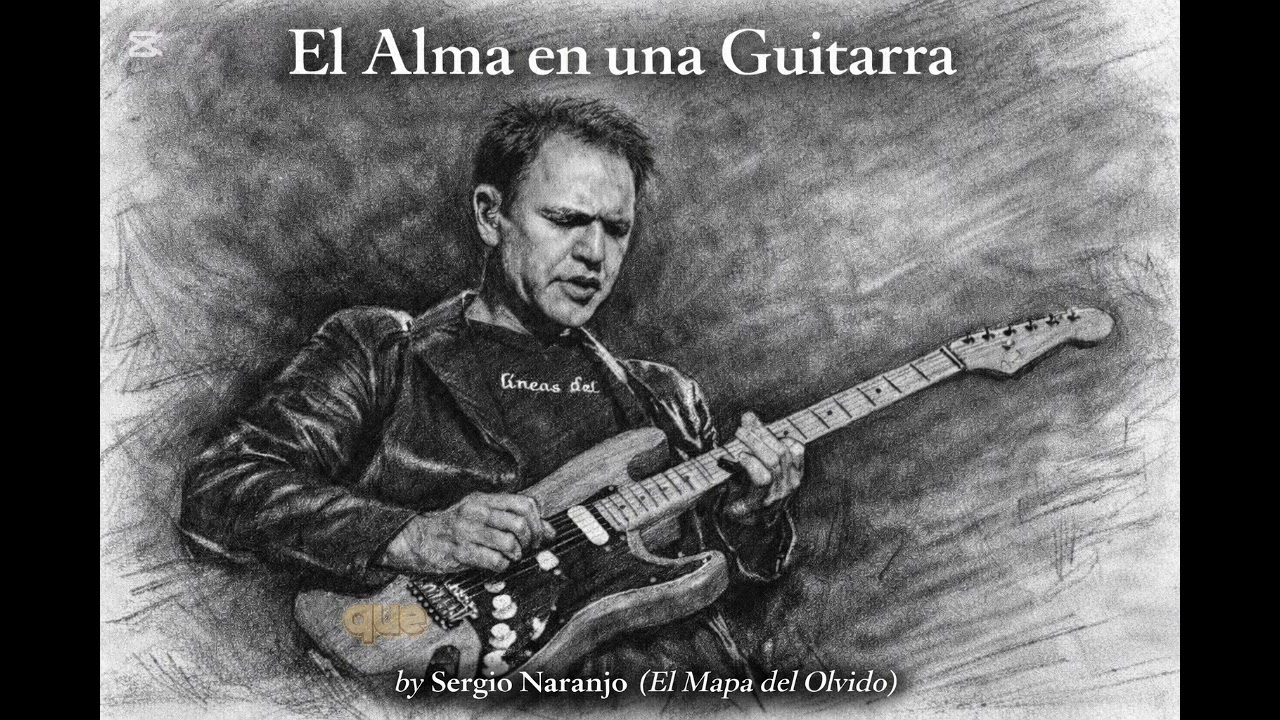 El Alma en una Guitarra , Sergio Naranjo  El Mapa del Olvido.