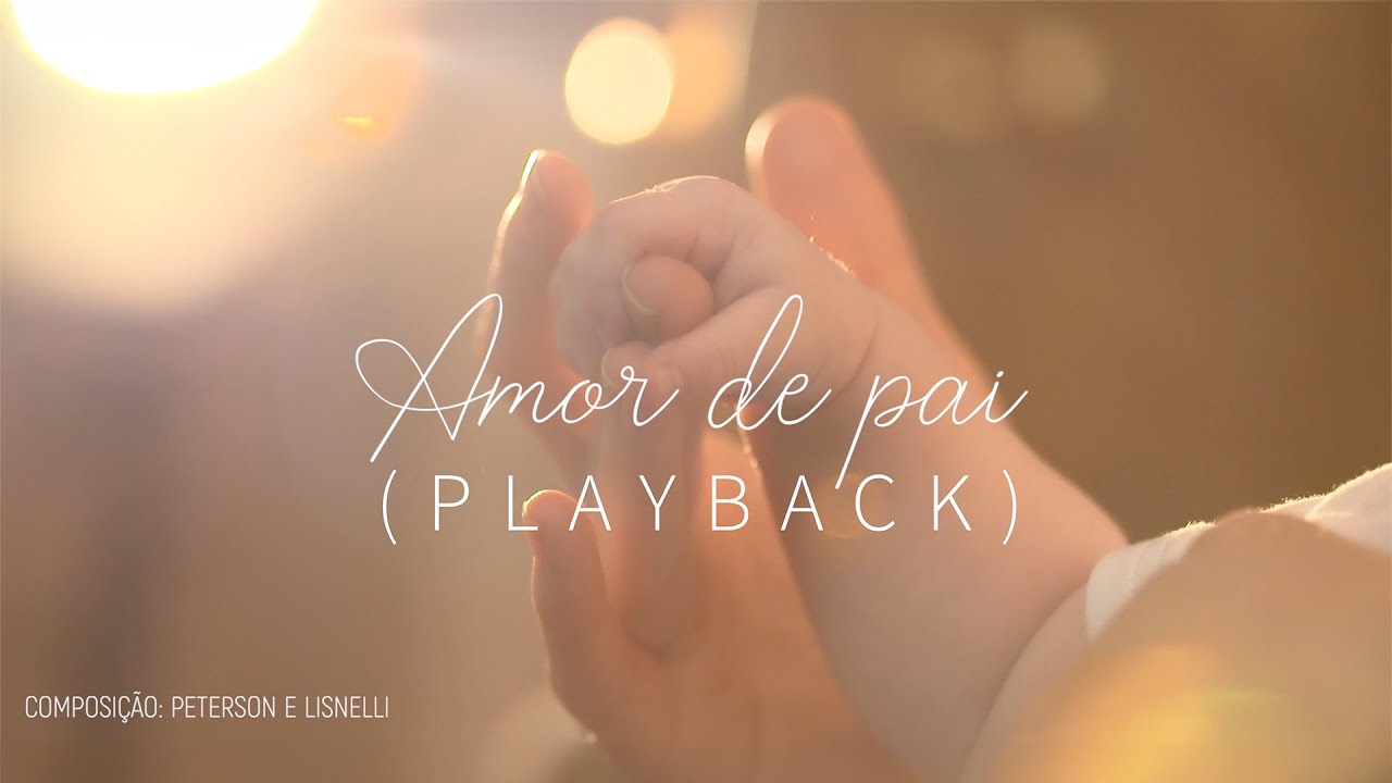 Peterson e Lisnelli - Amor de Pai (Homenagem Dia dos Pais) | PLAYBACK COM LETRA