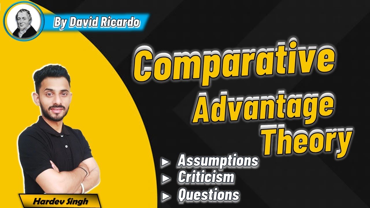 Comparative Cost Advantage Theory by David Ricardo | Explained by Hardev Thakur