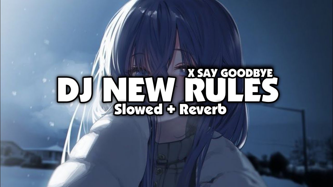 DJ NEW RULES X SAY GOODBYE STYLE KONDANG (Slowed + Reverb)