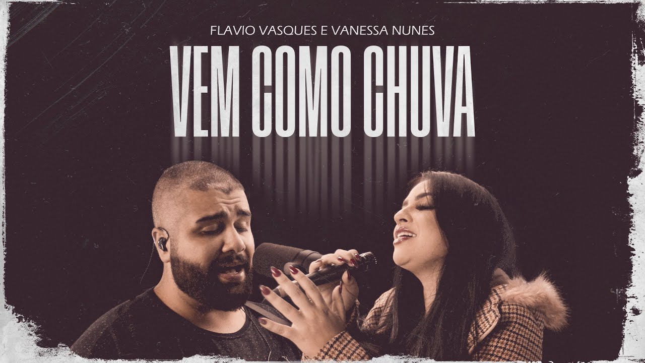 Vem Como Chuva | Flavio Vasques e Vanessa Nunes