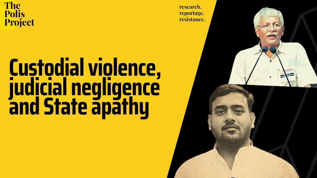 Custodial violence, judicial negligence and State apathy