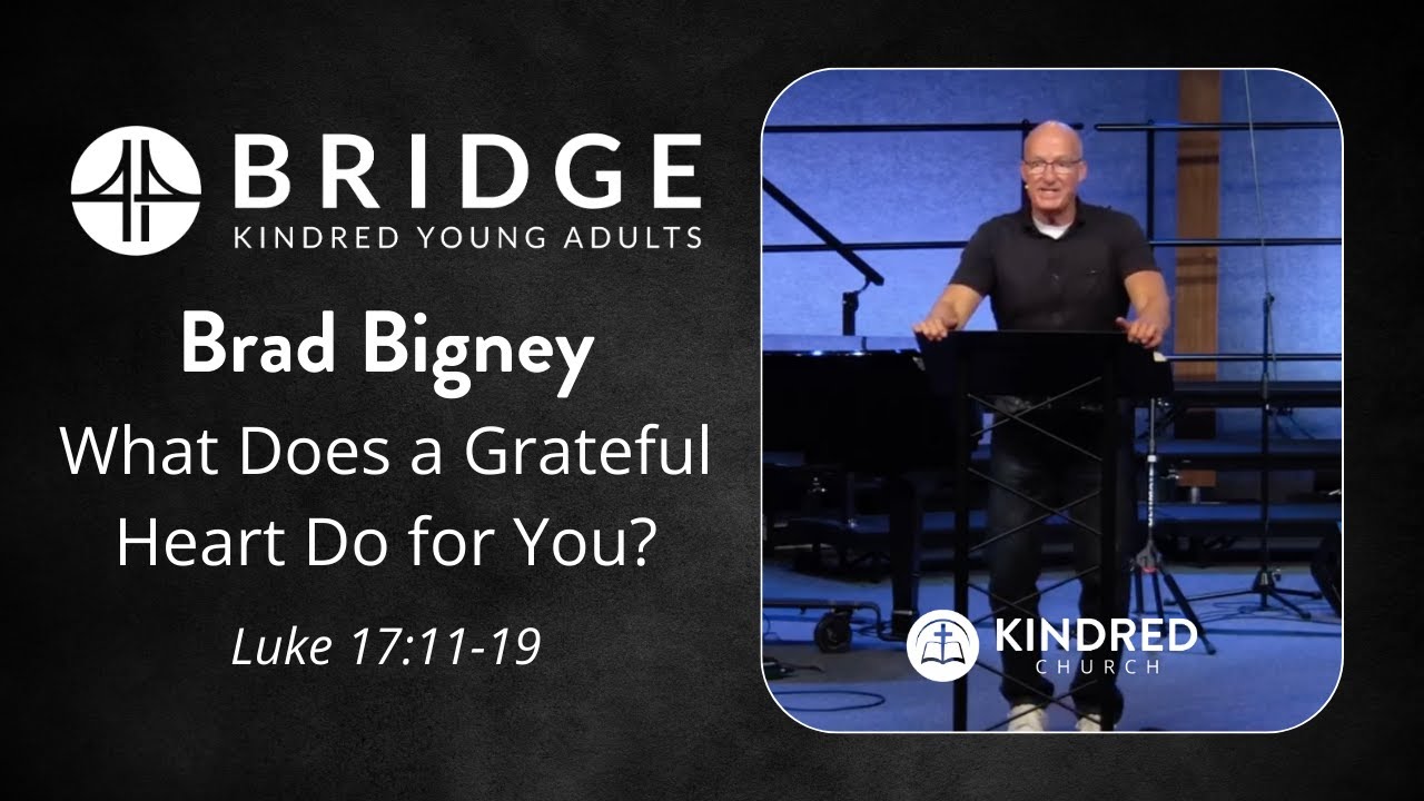 What Does a Grateful Heart Do For You? | Brad Bigney | Bridge: Kindred Young Adults