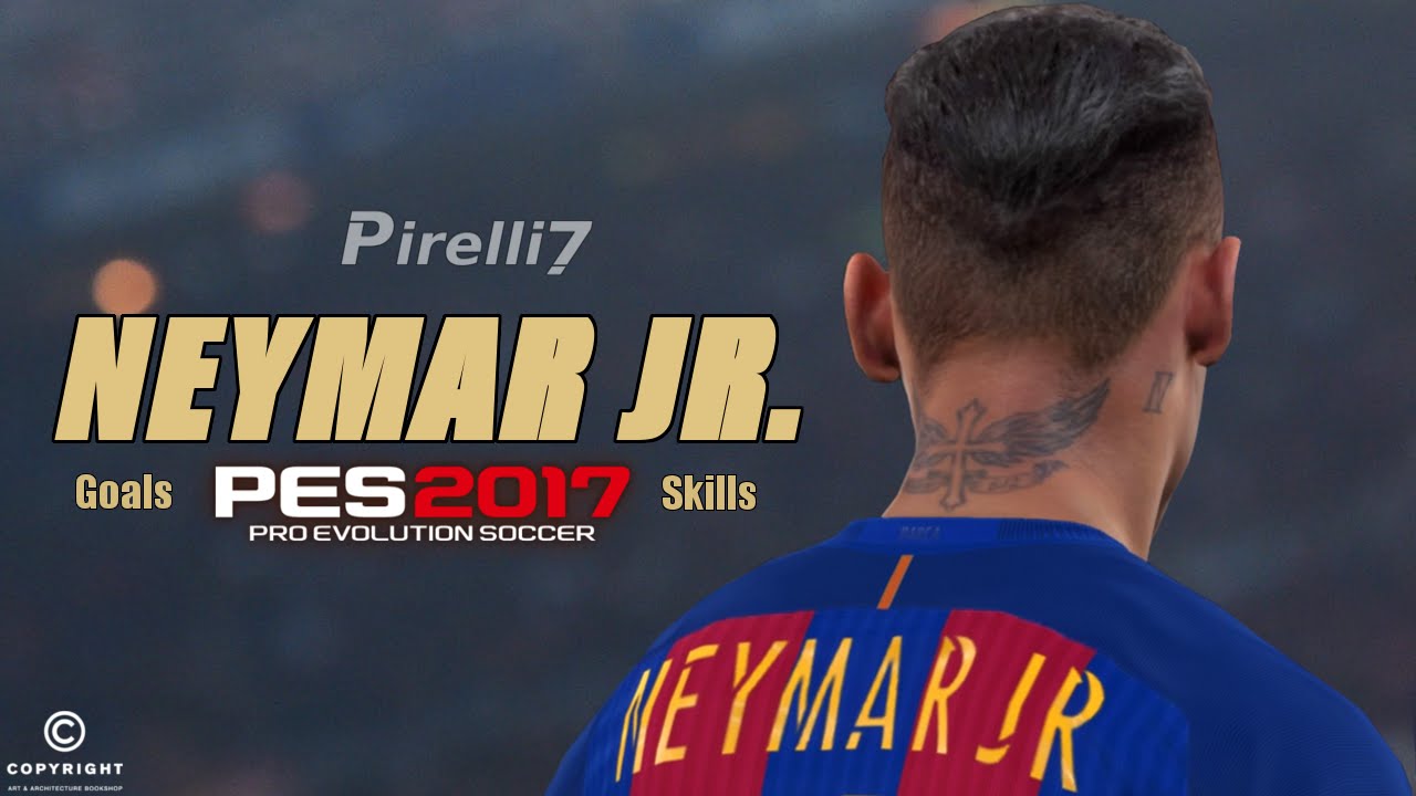 PES 2017: Neymar Jr. - Ultimate Goals & Skills | Amazing Edit | by Pirelli7 |HD|