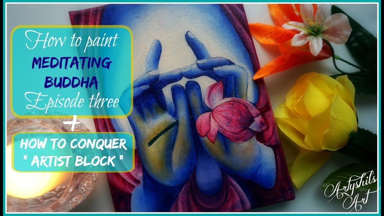 HOW TO CONQUER ARTIST BLOCK + How to paint meditating Buddha episode three by Artyshils
