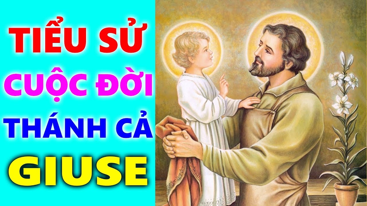 Tiểu Sử Cuộc Đời Th&aacute;nh Cả Giuse Th&agrave;nh Nazareth | Đấng Bảo Trợ Của To&agrave;n Thể Gi&aacute;o Hội C&ocirc;ng Gi&aacute;o
