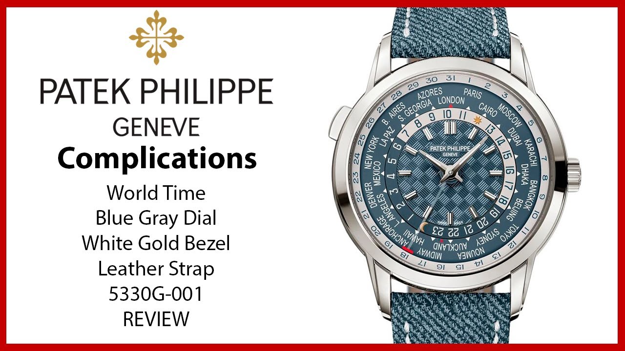 ▶ Patek Philippe Complications World Time Date White Gold Blue-Gray Dial 5330G-001 - REVIEW