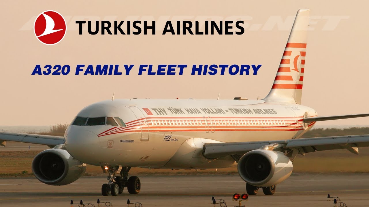 Turkish Airlines A320 Family Fleet History (1996-1997/2004-present)