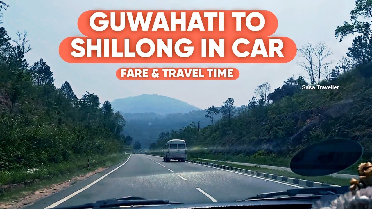 GUWAHATI TO SHILLONG ROAD TRIP | FARE & TRAVEL TIME | ASSAM TO MEGHALAYA | TRAVEL VLOG | SASA