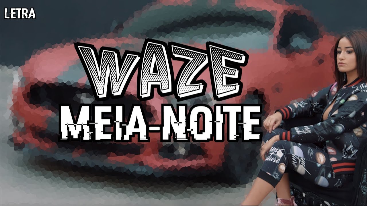 WAZE - Meia Noite (letra)