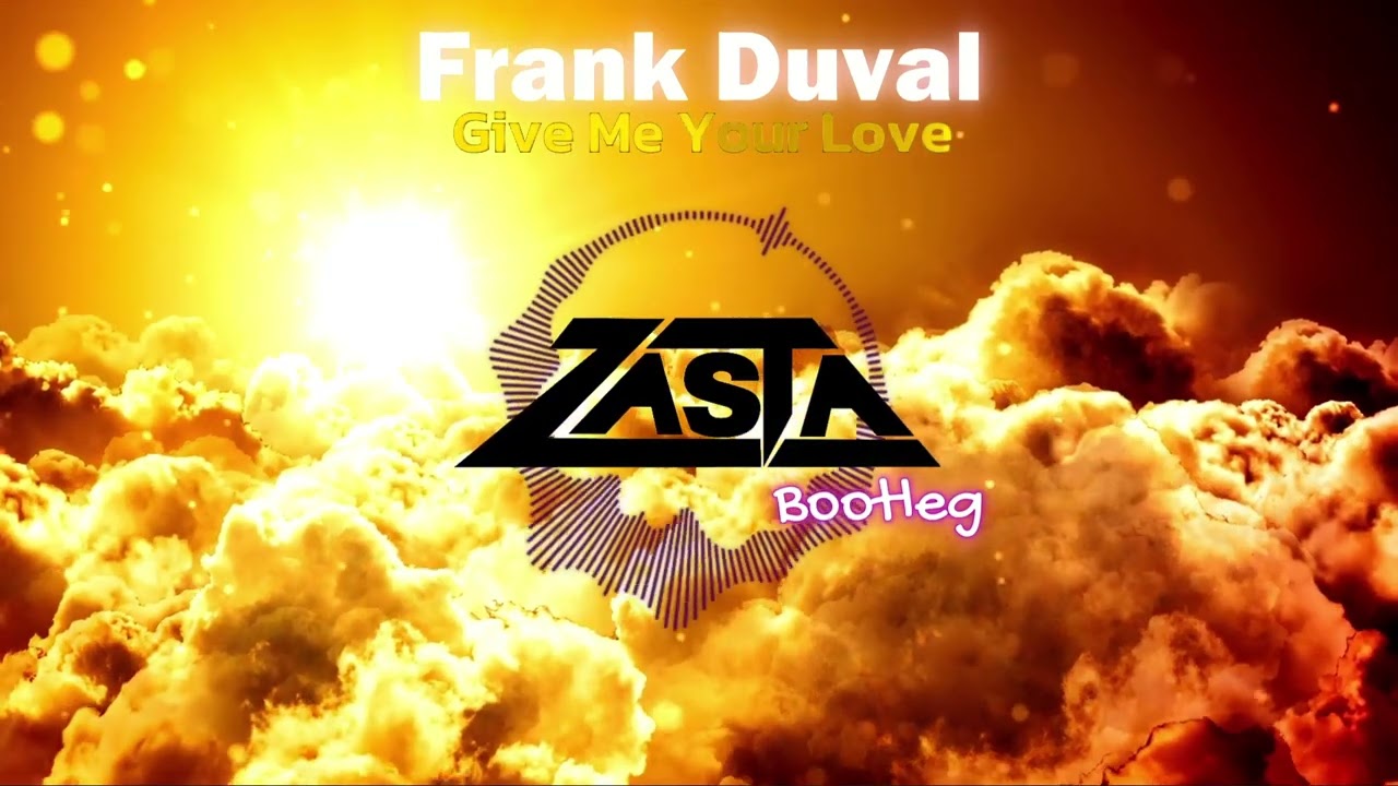 Frank Duval - Give Me Your Love (DJ ZaSta Bootleg Remix)