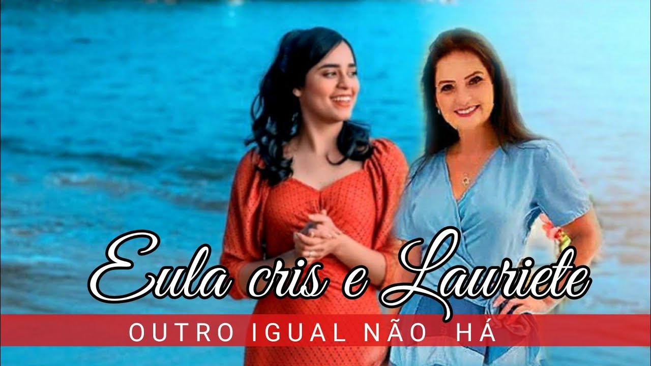 Eula cris e Lauriete | cantando Juntas |Outro Igual não há| Muito lindo.