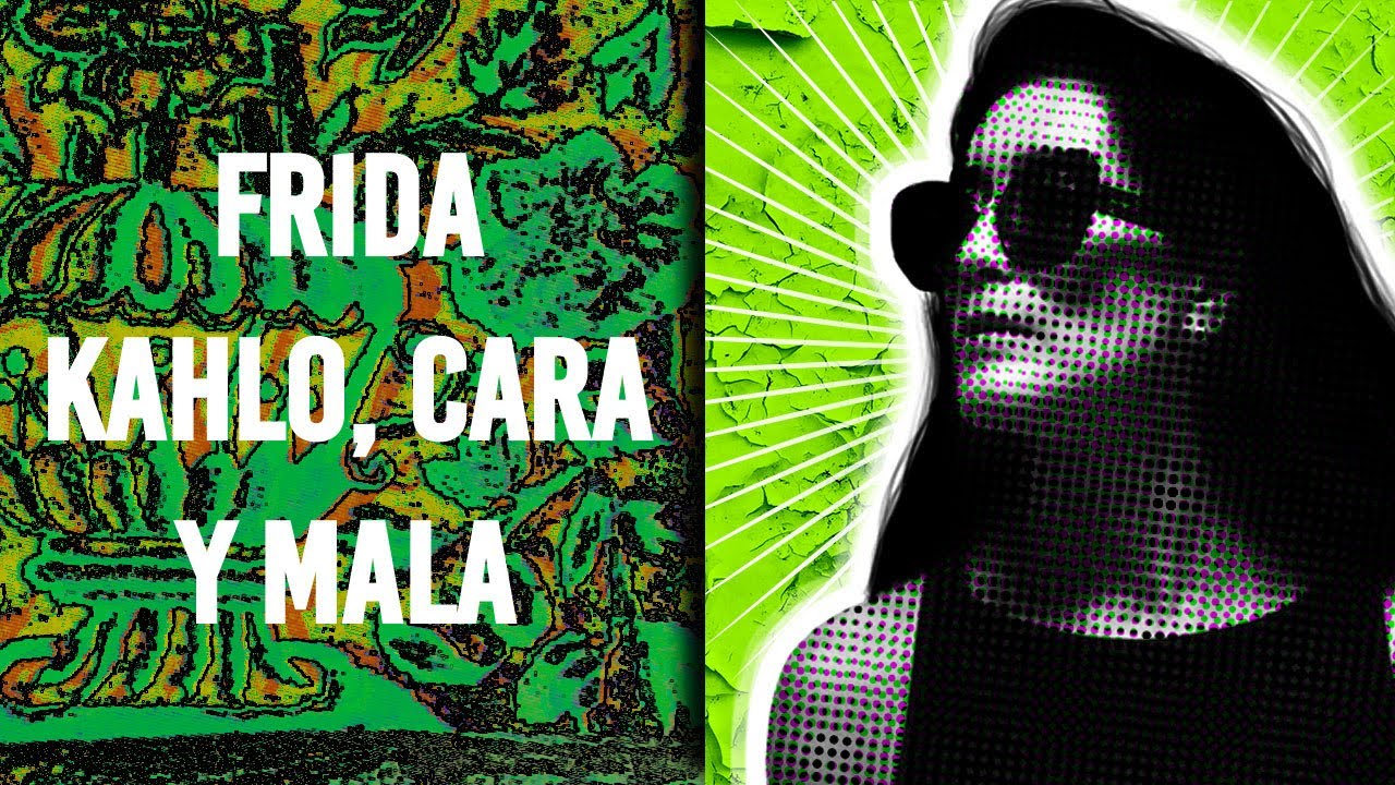Frida Kahlo, cara y mala