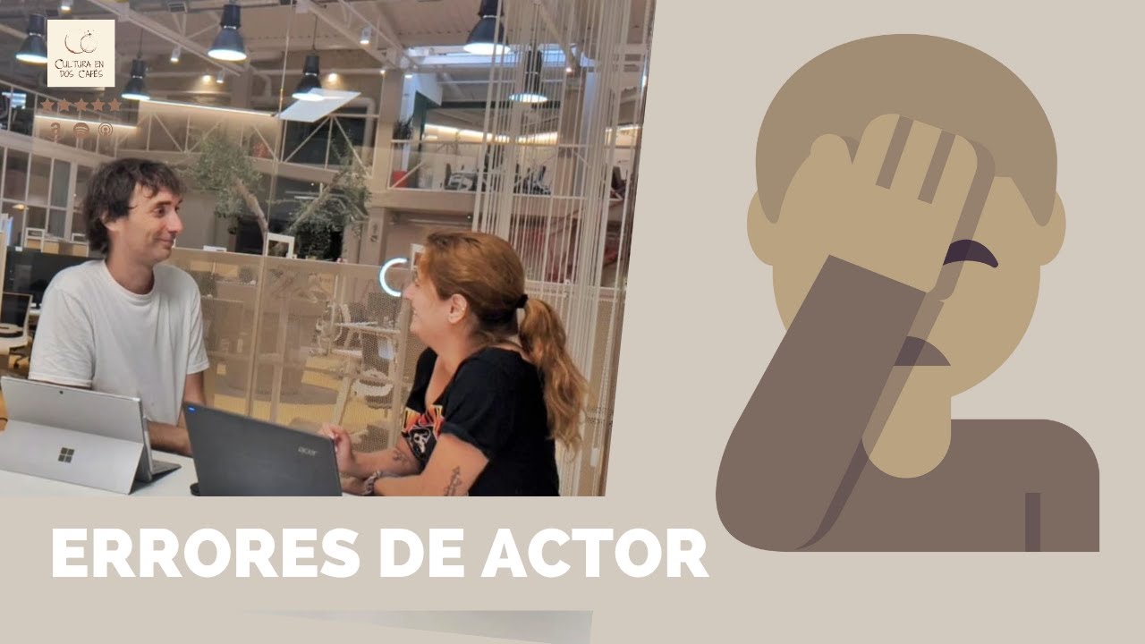 76. 10 errores que cometen los actores y actrices y cómo evitarlos