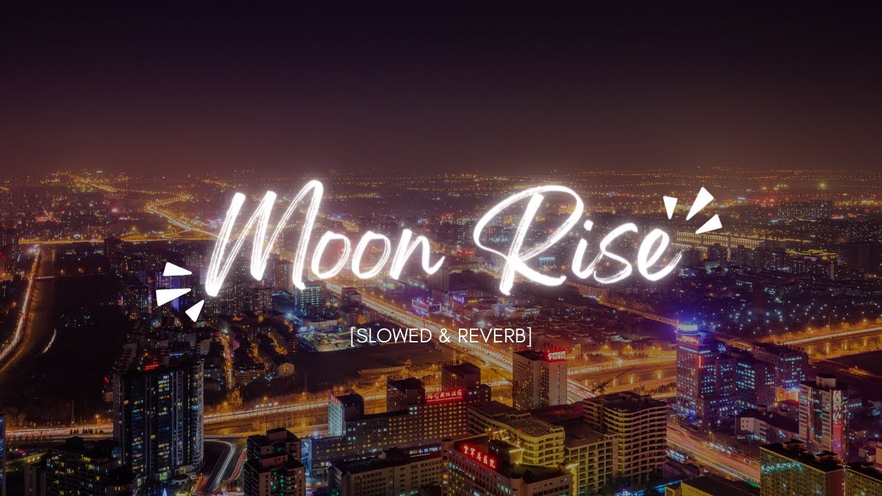Moon Rise - Lofi (Slowed + Reverb) | Man of The Moon | Guru Randhawa |