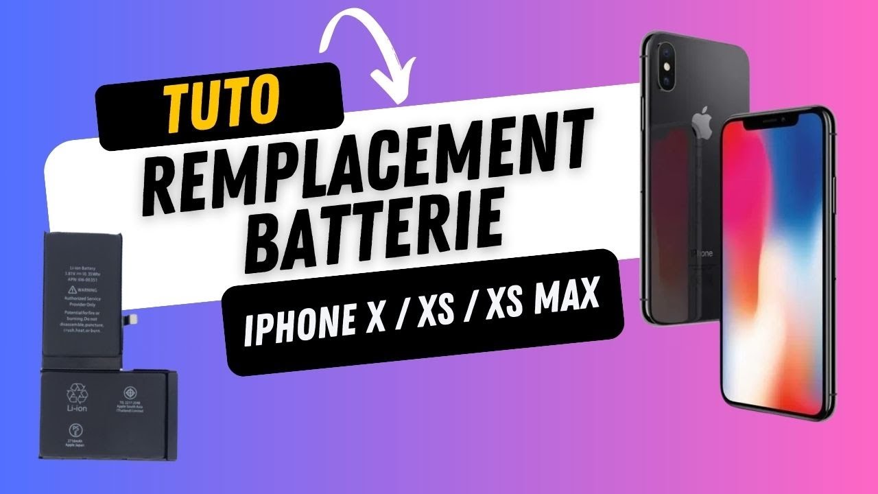 Remplacement batterie iPhone X /  XS / XS MAX : Tutoriel