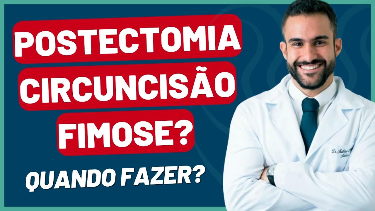 POSTECTOMIA, CIRCUNCISÃO, FIMOSE - PRA QUE SERVE E QUANDO FAZER? | DR. MATHEUS AMARAL - UROLOGISTA