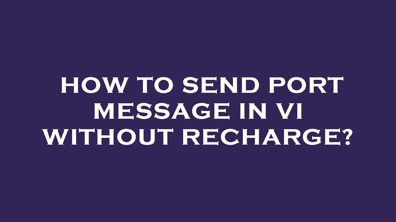 How to send port message in vi without recharge?