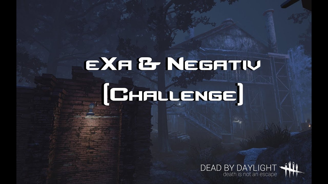Dead By Daylight : eXa & Negativ (Challenge)