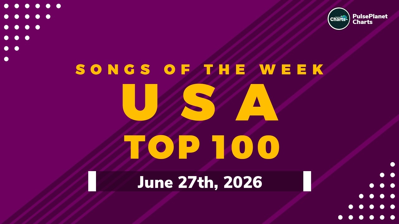 US Hot 100 Top Singles This Week + Bubbling Under Hot 100 (June 27th, 2026)