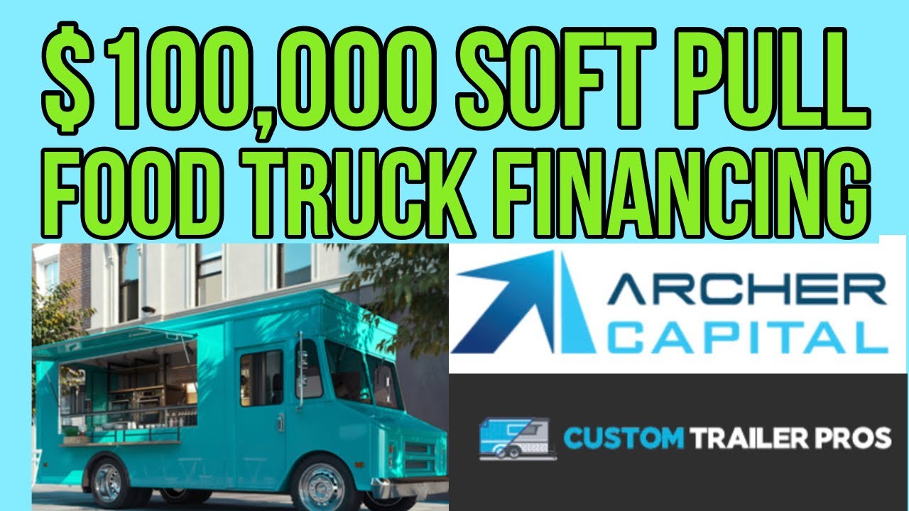 Food Truck Financing! $100,000 with a Soft Pull