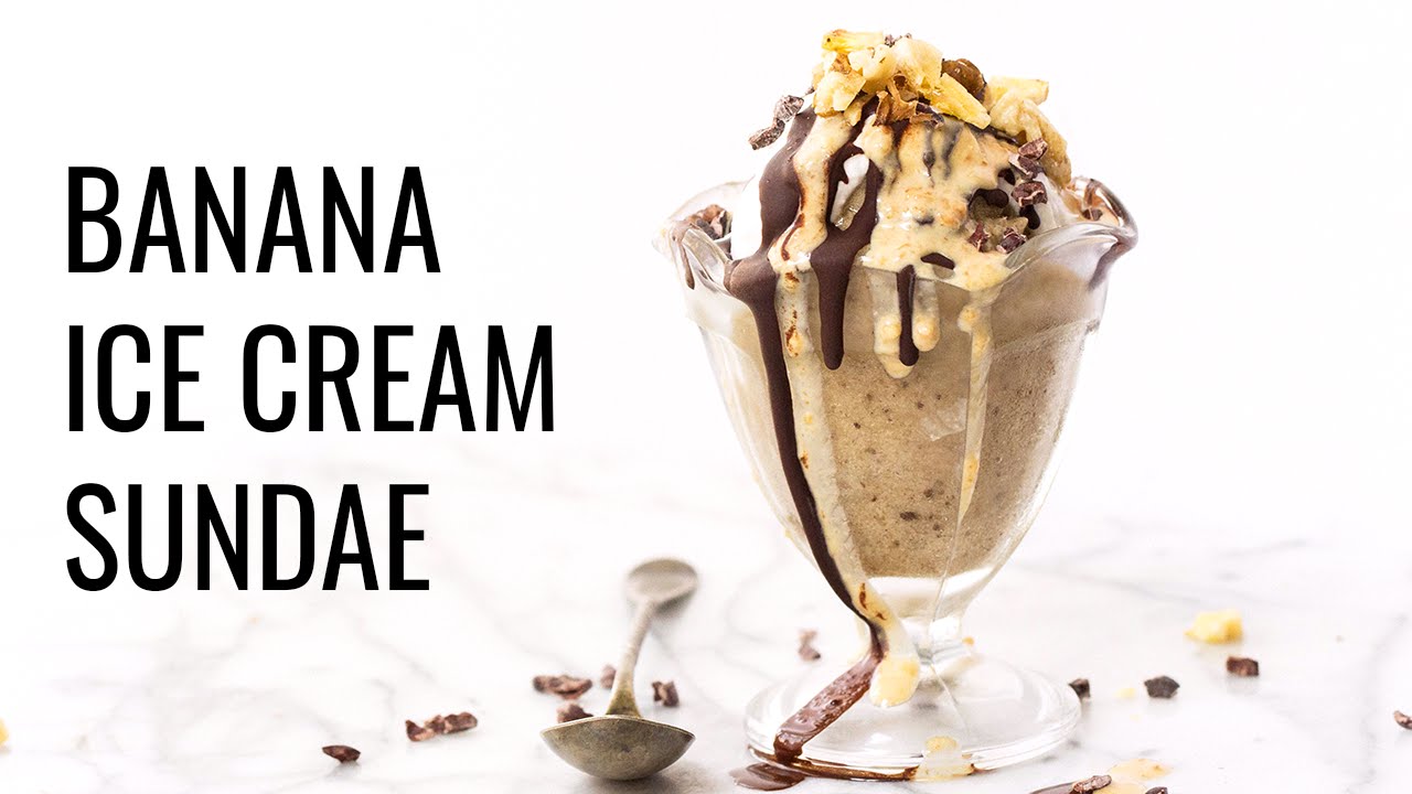 BANANA ICE CREAM SUNDAE | healthy vegan dessert