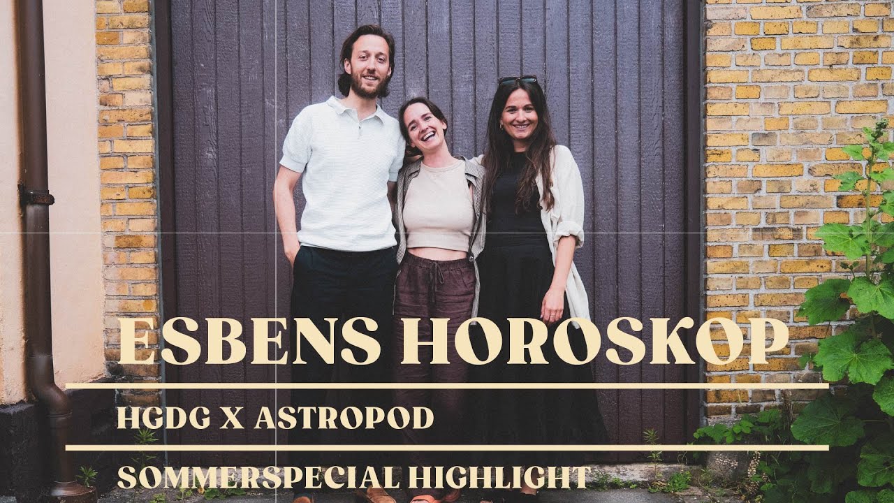 Esbens Horoskop | HGDG x ASTROPOD | Highlight