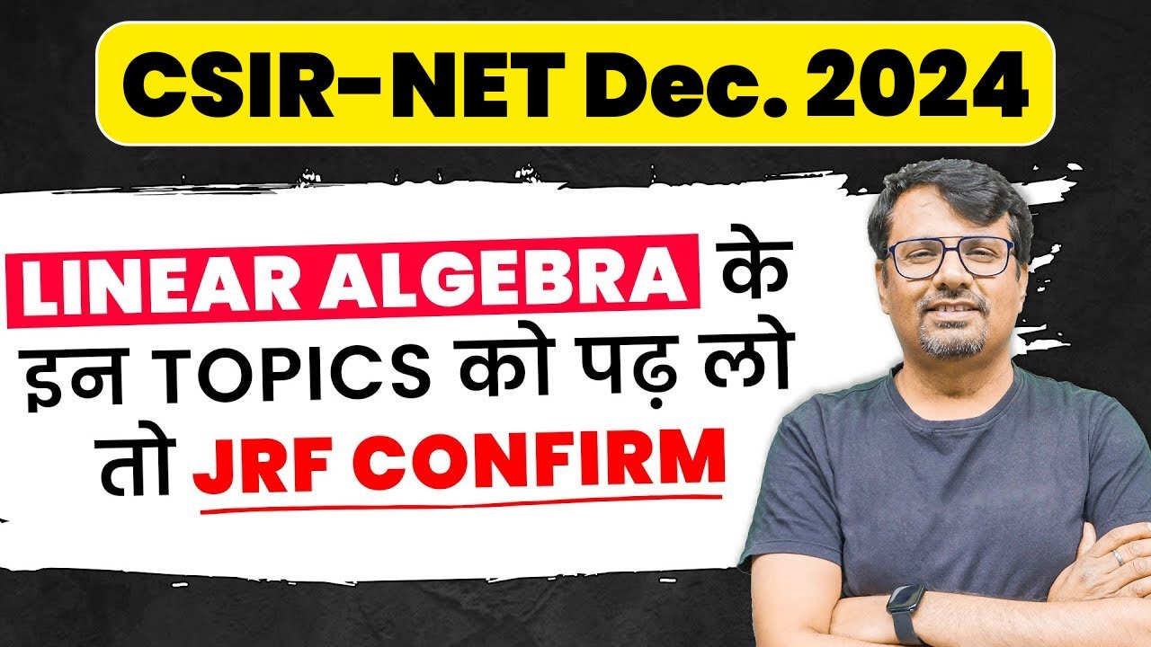 CSIR NET 2024 | Linear Algebra - Important Topics, Weightage & Books by GP Sir