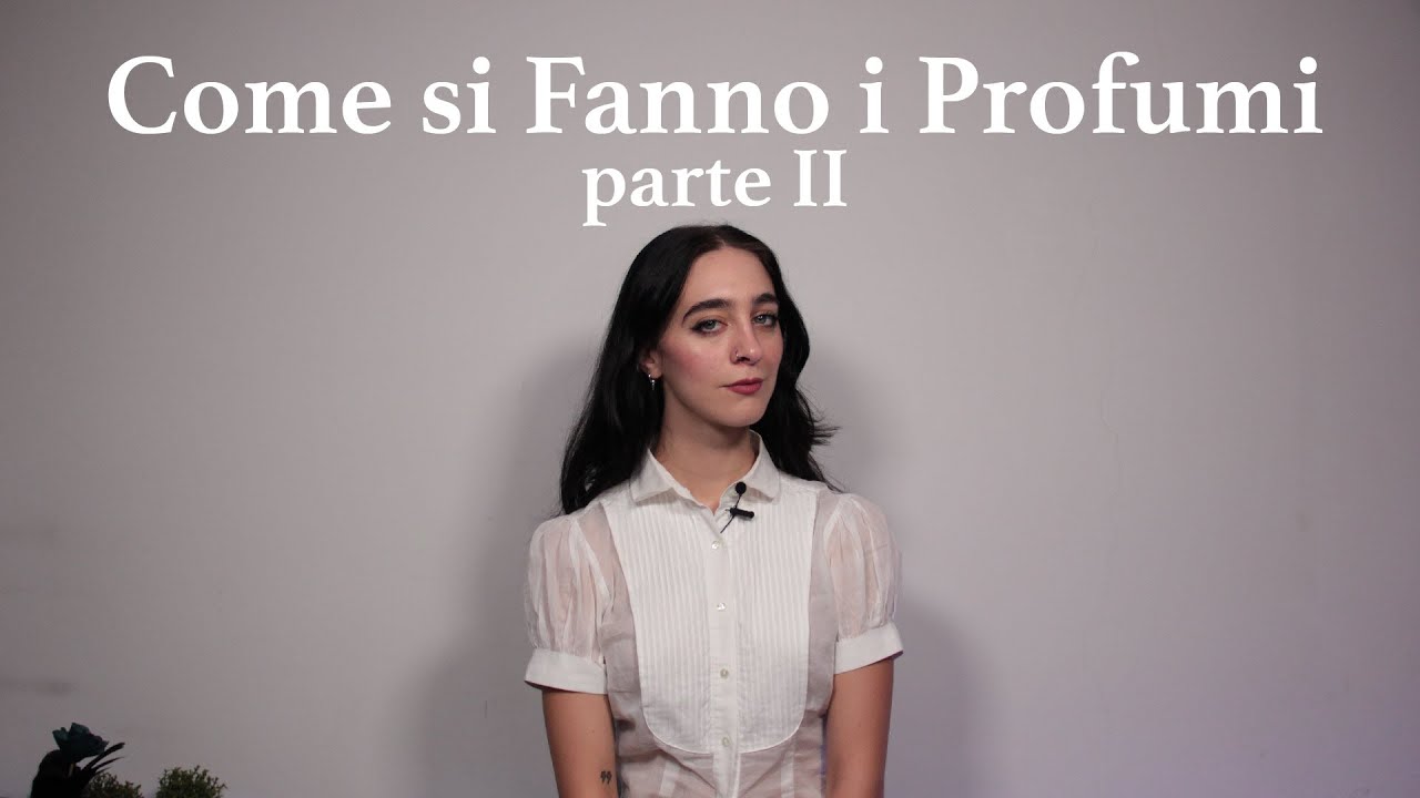Come si Fanno i Profumi? Parte 2