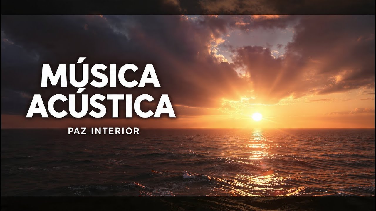 🎸 M&uacute;sica Ac&uacute;stica Relajante | Calma, Paz y Conexi&oacute;n Interior