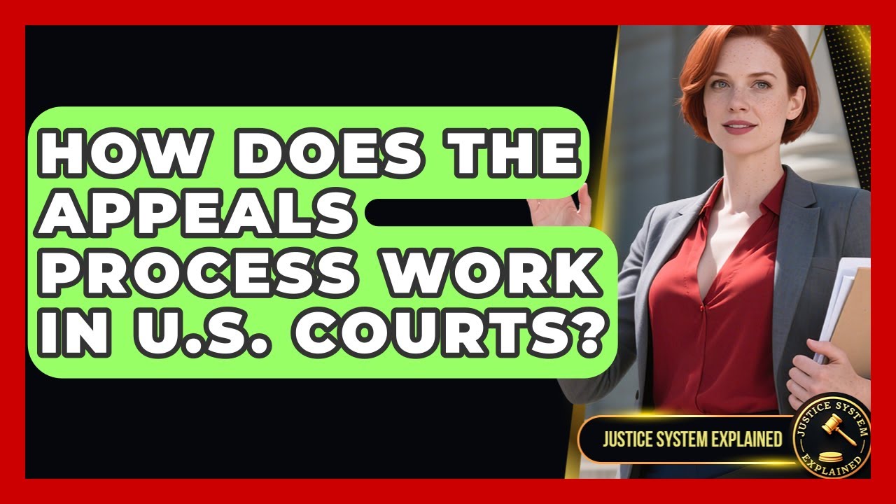 How Does the Appeals Process Work in U.S. Courts? - Justice System Explained