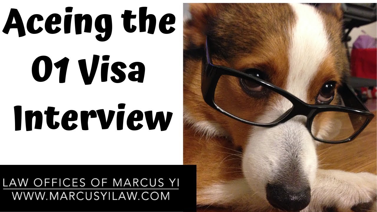 O1 Visa Interview: Tips to Ace Your O1 Visa Interview