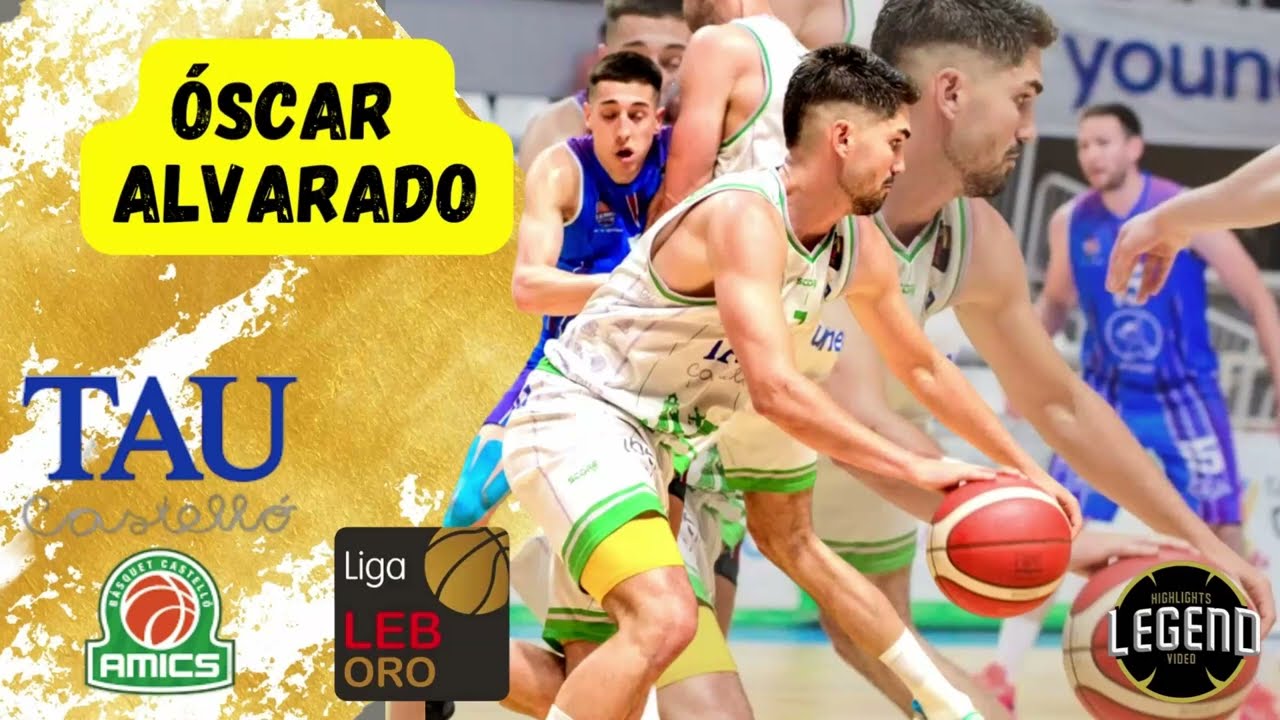 OSCAR ALVARADO / TAU CASTELLO / HIGHLIGHTS LEB ORO 2022/2023