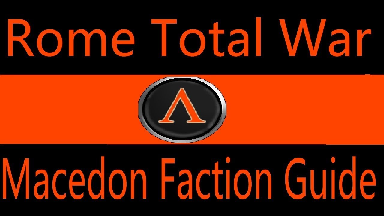Macedon Faction Guide: Rome Total War
