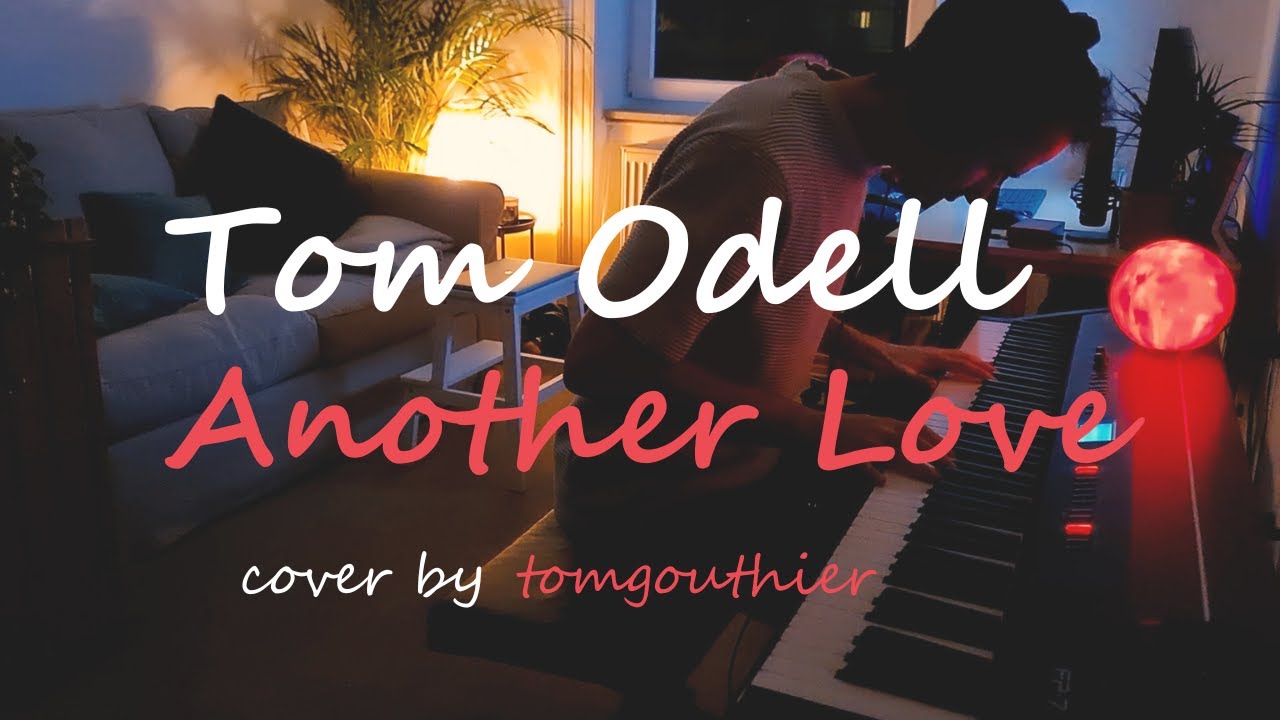 Tom Odell - Another Love | Piano Cover by tomgouthier