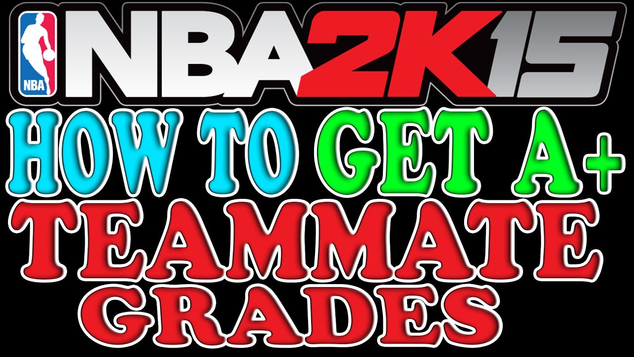 NBA 2K15 Tips and Tricks - How to How to Get A+ Teammate Grades in MyCareer Every Game