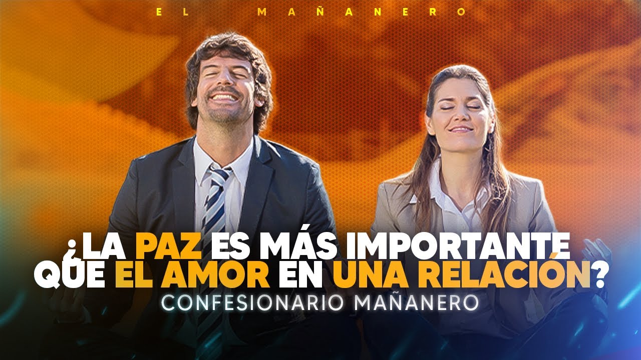 Paz o Amor ¿Qué es más importante? - Confesionario Mañanero